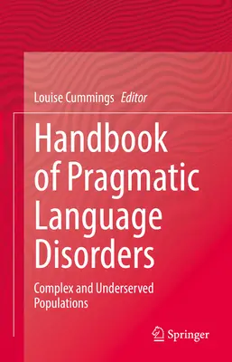 Manual de Trastornos Pragmáticos del Lenguaje: Complex and Underserved Populations - Handbook of Pragmatic Language Disorders: Complex and Underserved Populations