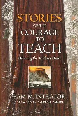 Historias del valor de enseñar: Honrar el corazón del maestro - Stories of the Courage to Teach: Honoring the Teacher's Heart