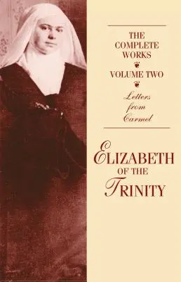 Las Obras Completas de Isabel de la Trinidad, Vol. 2: Cartas desde el Carmelo - The Complete Works of Elizabeth of the Trinity, Vol. 2: Letters from Carmel