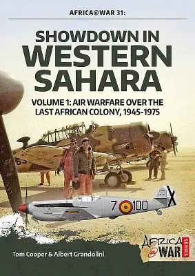 Enfrentamiento en el Sáhara Occidental - Guerra aérea sobre la última colonia africana: Volumen 1 - 1945-1975 - Showdown in Western Sahara - Air Warfare Over the Last African Colony: Volume 1 - 1945-1975