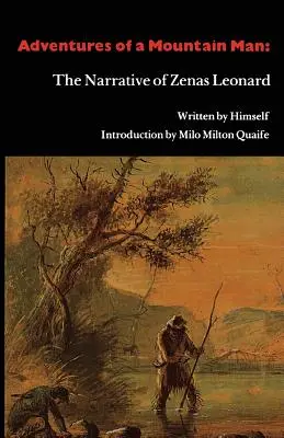 Aventuras de un montañés: El relato de Zenas Leonard - Adventures of a Mountain Man: The Narrative of Zenas Leonard