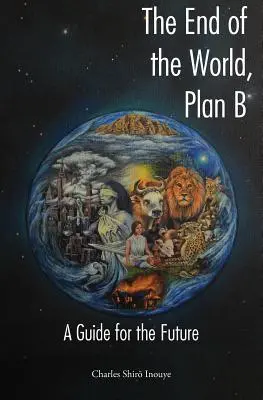 El fin del mundo, plan B: guía para el futuro - The End of the World, Plan B: A Guide for the Future