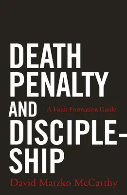 Pena de muerte y discipulado: Guía para la formación en la fe - Death Penalty and Discipleship: A Faith Formation Guide