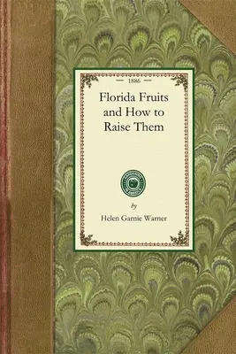 Las frutas de Florida y cómo cultivarlas - Florida Fruits and How to Raise Them