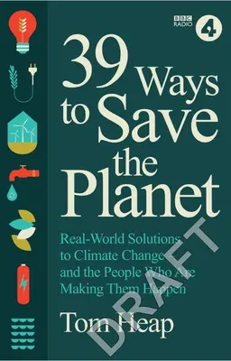 39 maneras de salvar el planeta: Soluciones reales al cambio climático - Y la gente que las está haciendo realidad - 39 Ways to Save the Planet: Real World Solutions to Climate Change - And the People Who Are Making Them Happen