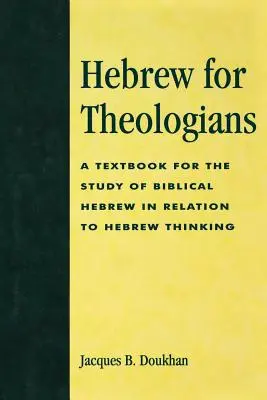 Hebreo para teólogos: Un libro de texto para el estudio del hebreo bíblico en relación con el pensamiento hebreo - Hebrew for Theologians: A Textbook for the Study of Biblical Hebrew in Relation to Hebrew Thinking