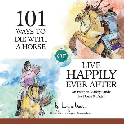 101 maneras de morir con un caballo o de vivir feliz para siempre: Guía de seguridad para el caballo y el jinete - 101 Ways to Die with a Horse or Live Happily Ever After: A Safety Guide for Horse & Rider