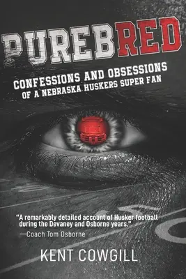 Purebred: Confesiones y obsesiones de un superfanático de los Nebraska Huskers - Purebred: Confessions and Obsessions of a Nebraska Huskers Super Fan