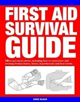 Guía de supervivencia de primeros auxilios - Ofrece consejos prácticos, incluyendo cómo reanimar y tratar huesos rotos, quemaduras, hipotermia e insolación - First Aid Survival Guide - Offers practical advice, including how to resuscitate and treating broken bones, burn, hypothermia and heat stroke