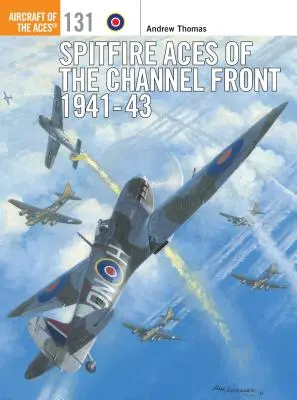 Ases Spitfire del Frente del Canal 1941-43 - Spitfire Aces of the Channel Front 1941-43