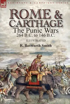 Roma y Cartago: las guerras púnicas de 264 a.C. a 146 a.C. - Rome and Carthage: the Punic Wars 264 B.C. to 146 B.C.