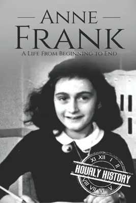 Ana Frank: Una vida de principio a fin - Anne Frank: A Life From Beginning to End