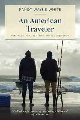 Un viajero americano: True Tales of Adventure, Travel, and Sport, Primera edición - An American Traveler: True Tales of Adventure, Travel, and Sport, First Edition