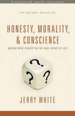 Honestidad, moral y conciencia: Cómo tomar decisiones sabias en las zonas grises de la vida - Honesty, Morality, and Conscience: Making Wise Choices in the Gray Areas of Life