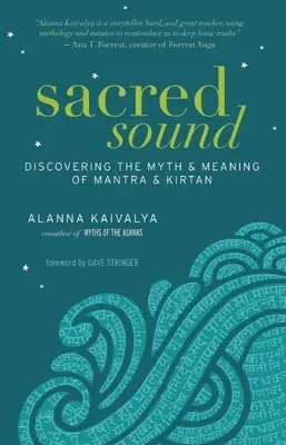 Sonido sagrado: Descubriendo el Mito y el Significado del Mantra y el Kirtan - Sacred Sound: Discovering the Myth & Meaning of Mantra & Kirtan