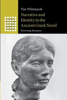 Narrativa e identidad en la novela griega antigua: Romance de retorno - Narrative and Identity in the Ancient Greek Novel: Returning Romance