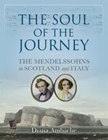 Alma del viaje - Los Mendelssohn en Escocia e Italia - Soul of the Journey - The Mendelssohns in Scotland and Italy