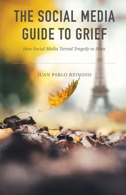 Guía del duelo en las redes sociales: Cómo las redes sociales ayudaron a convertir la tragedia en esperanza - The Social Media Guide to Grief: How Social Media Helped Turn Tragedy to Hope