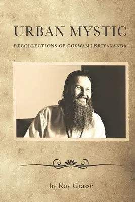 Mística urbana: Recuerdos de Goswami Kriyananda - Urban Mystic: Recollections of Goswami Kriyananda