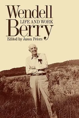 Wendell Berry Vida y obra - Wendell Berry: Life and Work