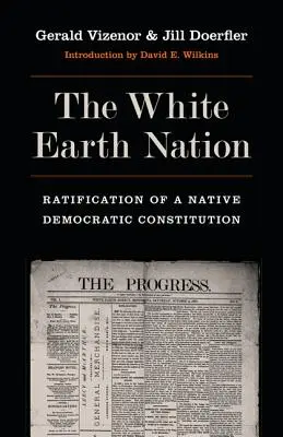 La Nación de la Tierra Blanca: Ratificación de una Constitución Democrática Nativa - The White Earth Nation: Ratification of a Native Democratic Constitution