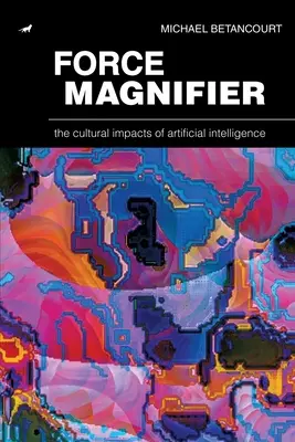 Lupa de fuerza: El impacto cultural de la inteligencia artificial - Force Magnifier: The Cultural Impacts of Artificial Intelligence