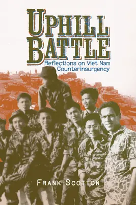 La batalla cuesta arriba: Reflexiones sobre la contrainsurgencia en Vietnam - Uphill Battle: Reflections on Viet Nam Counterinsurgency