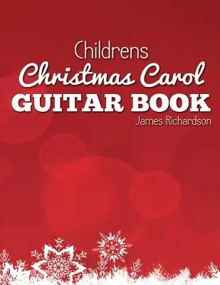 Libro de guitarra de villancicos para niños: Una fantástica colección de 16 villancicos para guitarra - Childrens Christmas Carol Guitar Book: A Fantastic Collection of 16 Christmas Carols for Guitar