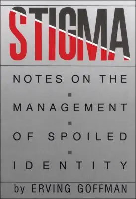 Estigma: Notas sobre la gestión de la identidad deteriorada - Stigma: Notes on the Management of Spoiled Identity