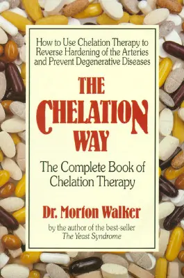 The Chelation Way: El libro completo de la terapia de quelación - The Chelation Way: The Complete Book of Chelation Therapy