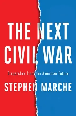 La próxima guerra civil: Despachos desde el futuro de Estados Unidos - The Next Civil War: Dispatches from the American Future