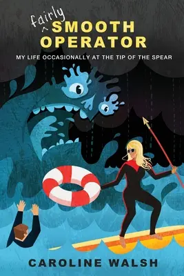 Fairly Smooth Operator: Mi vida de vez en cuando en la punta de la lanza - Fairly Smooth Operator: My Life Occasionally at the Tip of the Spear