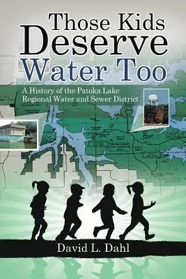 Esos niños también merecen agua: Historia del distrito regional de agua y alcantarillado de Patoka Lake - Those Kids Deserve Water Too: A History of the Patoka Lake Regional Water and Sewer District