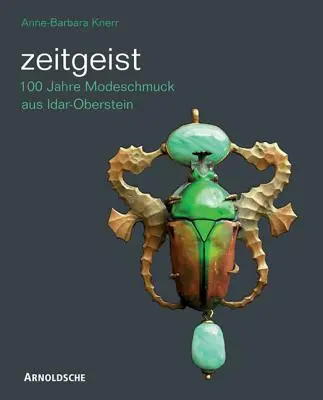 Zeitgeist: 100 Jahre Modeschmuck Aus Idar-Oberstein/Siglo de bisutería de Idar-Oberstein - Zeitgeist: 100 Jahre Modeschmuck Aus Idar-Oberstein/A Century of Idar-Oberstein Costume Jewellery