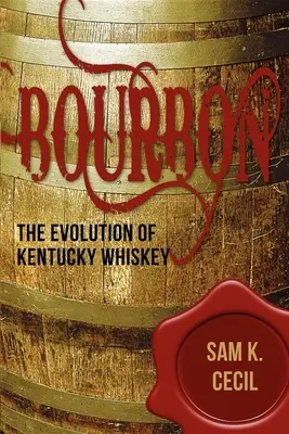 Bourbon: La evolución del whisky de Kentucky - Bourbon: The Evolution of Kentucky Whiskey