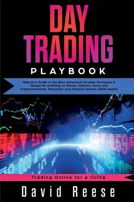 Day Trading Playbook: Guía para veteranos sobre las mejores estrategias y configuraciones avanzadas intradía para obtener beneficios en acciones, opciones, divisas y criptodivisas. - Day Trading Playbook: Veteran's Guide to the Best Advanced Intraday Strategies & Setups for profiting on Stocks, Options, Forex and Cryptocu