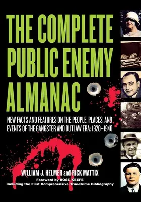 El almanaque completo del enemigo público: Nuevos datos y características sobre las personas, los lugares y los acontecimientos de la era de los gángsters y los forajidos: 1920-1940 - The Complete Public Enemy Almanac: New Facts and Features on the People, Places, and Events of the Gangsters and Outlaw Era: 1920-1940