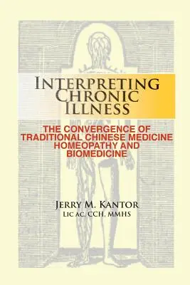 Interpretar la enfermedad crónica: : La convergencia de la medicina tradicional china, la homeopatía y la biomedicina - Interpreting Chronic Illness: : The Convergence of Traditional Chinese Medicine, Homeopathy, and Biomedicine