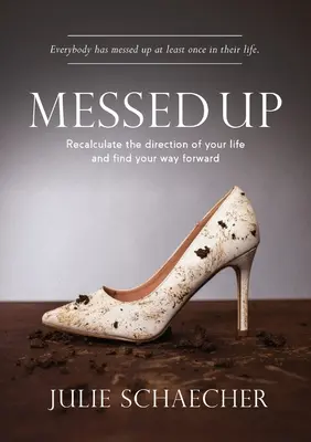 Messed Up: Recalcula la dirección de tu vida y encuentra el camino a seguir - Messed Up: Recalculate The Direction Of Your Life And Find Your Way Forward