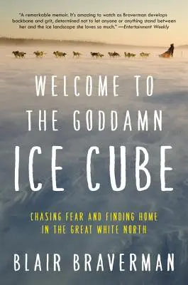 Bienvenidos al maldito cubo de hielo: Persiguiendo el miedo y encontrando el hogar en el Gran Norte Blanco - Welcome to the Goddamn Ice Cube: Chasing Fear and Finding Home in the Great White North