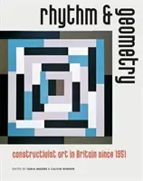 Ritmo y geometría - Arte constructivista en Gran Bretaña desde 1951 - Rhythm and Geometry - Constructivist Art in Britain Since 1951