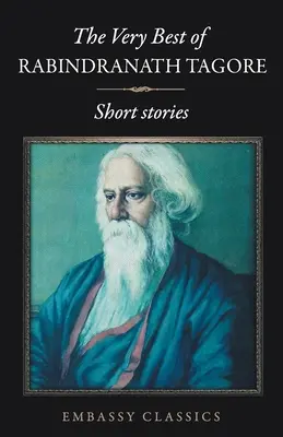 Lo mejor de Rabindranath Tagore - Relatos cortos - The Very Best Of Rabindranath Tagore - Short Stories