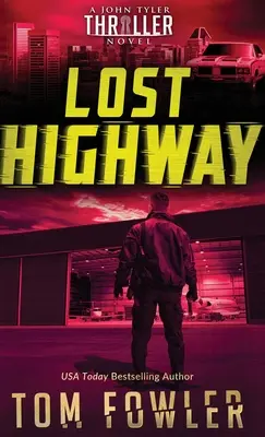 Carretera perdida: Un thriller de John Tyler - Lost Highway: A John Tyler Thriller