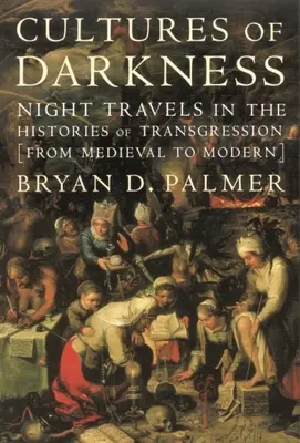 Culturas de la oscuridad: Viajes nocturnos en las historias de la transgresión - Cultures of Darkness: Night Travels in the Histories of Trangression