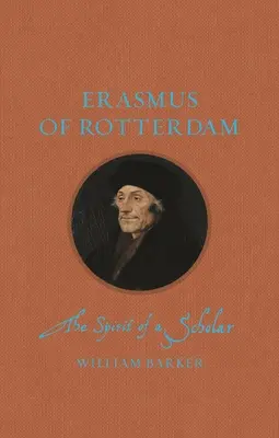 Erasmo de Rotterdam: El espíritu de un erudito - Erasmus of Rotterdam: The Spirit of a Scholar
