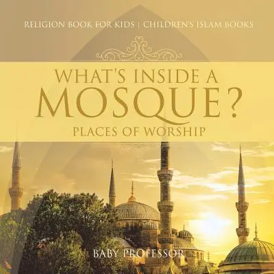 ¿Qué hay dentro de una mezquita? Lugares de culto - Libro de religión para niños Libros infantiles sobre el Islam - What's Inside a Mosque? Places of Worship - Religion Book for Kids Children's Islam Books