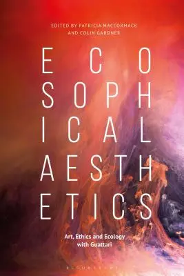 Estética ecosóficaArte, ética y ecología con Guattari - Ecosophical AestheticsArt, Ethics and Ecology with Guattari