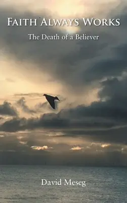 La fe siempre obra: La muerte de un creyente - Faith Always Works: The Death of a Believer