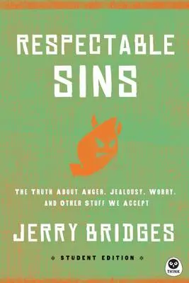 Pecados respetables: La verdad sobre la ira, los celos, la preocupación y otras cosas que aceptamos - Respectable Sins Student Edition: The Truth about Anger, Jealousy, Worry, and Other Stuff We Accept