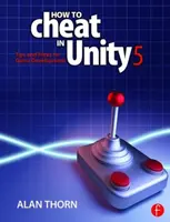 Cómo hacer trampas en Unity 5 - Trucos y consejos para el desarrollo de juegos (Thorn Alan (National Film & Television School Upminster UK)) - How to Cheat in Unity 5 - Tips and Tricks for Game Development (Thorn Alan (National Film & Television School Upminster UK))